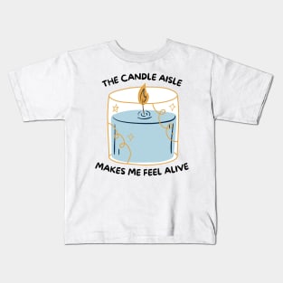 The Candle Aisle Makes Me Feel Alive Kids T-Shirt